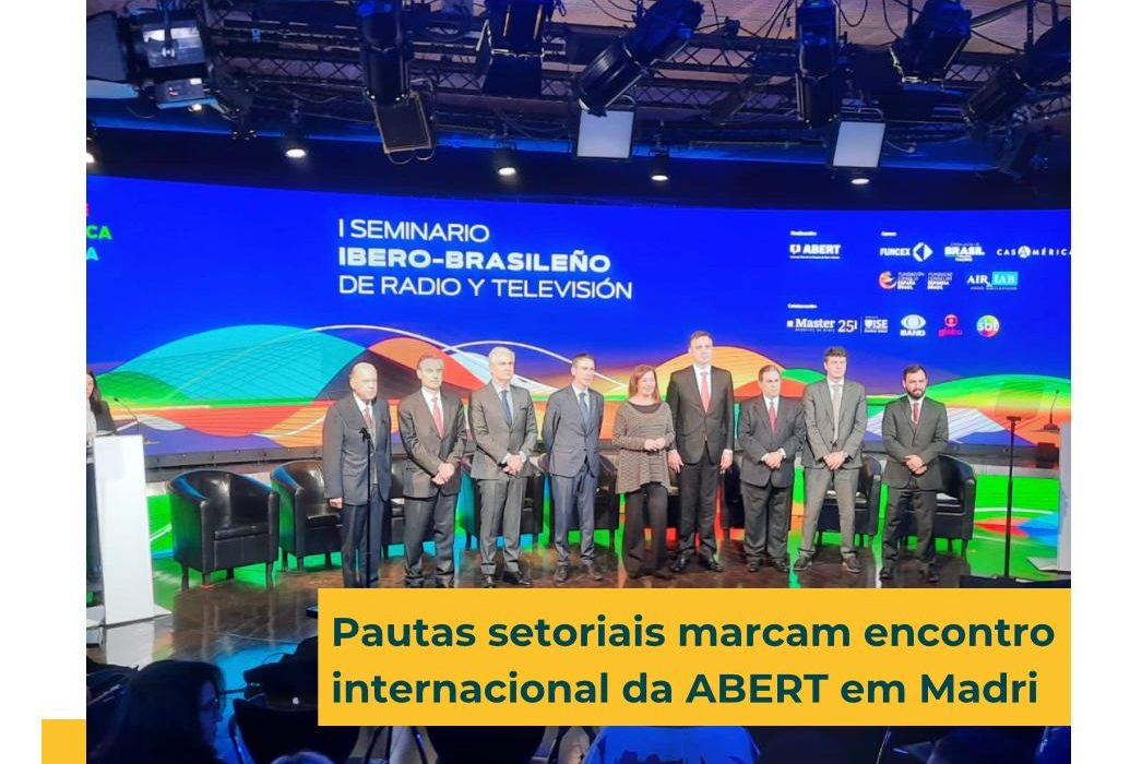 Pautas setoriais marcam encontro internacional da ABERT em Madri