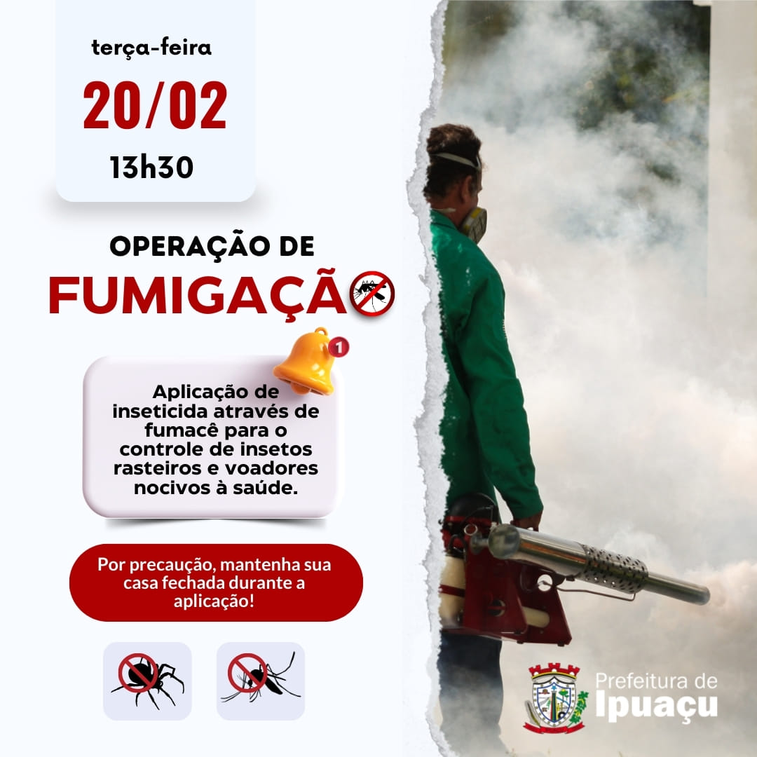 Dia 20 de fevereiro, terça-feira, a partir das 13h30, será realizada a operação de fumigação em Ipuaçu